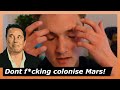 Colonising Mars is stupid