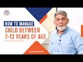 How to Manage Child Between 7-13 years of age | Parents Session at SOE with Prof Dr Javed Iqbal