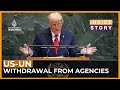 Why is the US quitting international organisations? | Inside Story