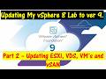 Updating my vSphere Lab to ver. 9 - Part 2.  Lets update ESXi, VM's, vSAN, and Distributed Switch.