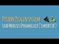 Python Plugin System: Load Modules Dynamically With \