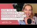 How to Set Boundaries with Impossible People including Narcissists - Terri Cole