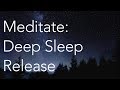 Meditate | Deep Sleep Release