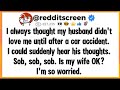 I always thought my husband didn't love me until after a car accident. I could suddenly hear his... 