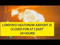 Heathrow Airport CLOSED Due to Massive Fire at Electrical Substation |Flights Canceled\u0026 Chaos Ensues