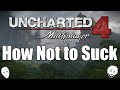 How Not to Suck at Uncharted 4 Multiplayer