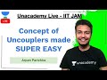 Concept of Uncouplers made SUPER EASY | IIT JAM | Arpan Parichha | Unacademy Live