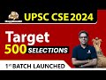 We are Doubling Our Selections Every Year: Launching 2024 Batch Targeting 500 UPSC CSE Selections