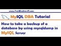 How to take a backup of a database by using mysqldump in MySQL Server - MySQL DBA Tutorial