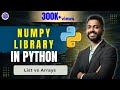 Lec-31: Introduction to NumPy Library in Python 🐍 List vs Arrays in Python 🐍 with examples