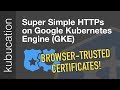 Super easy new way to add HTTPS to Kubernetes apps with ManagedCertificates on GKE