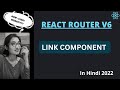 React Router V6 Link Tutorial in Hindi | Link React Router Dom V6 in Hindi #2022