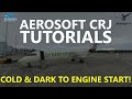 MSFS | Aerosoft CRJ - How to Fly the CRJ Tutorials - Episode 1 Cold \u0026 Dark to Engine Start! [CRJ700]