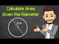 How to Find the Area of a Circle Given the Diameter | Math with Mr. J