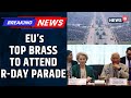 BREAKING: EU Leaders Antonio Costa and Ursula von der Leyen to Attend Republic Day Parade | News18