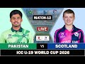 PAKISTAN vs SCOTLAND 12TH ODI MATCH LIVE SCORES | PAK vs SCO LIVE MATCH COMENTARY | U19 WC 2026 PAK