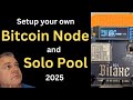 Setup a Bitcoin Node and Solo CK Pool - 2025
