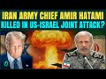 Iran Army Chief ELIMINATED? Amir Hatami KILLED in U.S-Israel Attack on Iran | Iran’s Revenge Begins