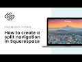 How to create a split navigation in Squarespace 7.1 // Split website menu layout in Squarespace 7.1