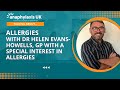 Living with Allergies: An Expert Perspective from Dr. Helen Evans-Howells