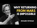 Why Returning From Mars ls Impossible - Richard Feynman's Warning