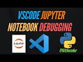 VSCode Jupyter Notebook Debugging Tutorial | Visual Studio Code 2021