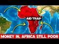 Why Giving Money to Africa Makes it Poor