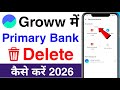 groww app me primary bank account kaise delete kare | how to delete primary bank account in grow app