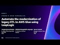 AWS re:Invent 2023 - Automate the modernization of legacy ETL to AWS Glue using LeapLogic (ENT328)