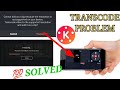 How to Solve Kinemaster Transcode Problem | Kinemaster Transcode Problem Thik Kaise Kare