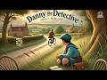 Danny the Detective 🕵️‍♂️ | A Classic Mystery Adventure 🧩
