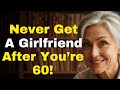 Senior Men Over 60: 5 Reasons Never to Have a Girlfriend (Brutal Truth)