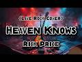 Heaven Knows - Rick Price (Rock Cover)