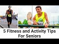 Healthy Aging : 5 Fitness and Activity Tips For Seniors