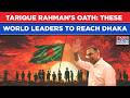 Tarique Rahman's Oath-Taking: These World Leaders To Witness Grand Event In Bangladesh| Watch