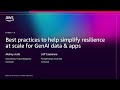 AWS re:Invent 2025 - Best practices to simplify resilience at scale for Gen AI data \u0026 apps (STG317)