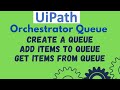 UiPath Tutorial 18 - Queue Introduction | Add items to Queue | Get Queue Item from Orchestrator