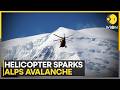 French Alps: Helicopter Triggers Avalanche in French Alps | WION NEWS