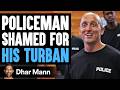 POLICEMAN SHAMED For His TURBAN, What Happens Next Is Shocking | Dhar Mann