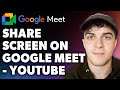 How to Share Screen on Google Meet - YouTube (Full 2024 Guide)