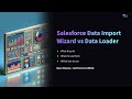 Data Import Wizard vs Data Loader - Whats the Difference?