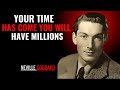 YOUR TIME HAS COME YOU WILL HAVE MILLIONS '' | NEVILLE GODDARD | POWERFUL TEACHINGS