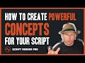 How to Create Powerful Concepts for Your Screenplay | Script Reader Pro