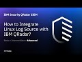 QRadar : How to Integrate Linux Log Source with IBM QRadar?