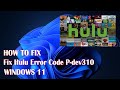 Hulu Error Code P-dev310 - How To Fix