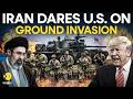 US-Iran War EXPLODES: Tehran Threatens Total Destruction If Trump Launches Ground Invasion | WION