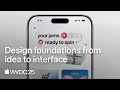 WWDC25: Design foundations from idea to interface | Apple