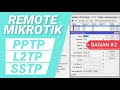 Cara Setting VPN Mikrotik: PPTP, L2TP, SSTP Server \u0026 Menggunakan untuk Remote