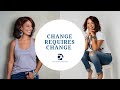Change Requires Change