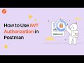 How to Use JWT Authorization in Postman